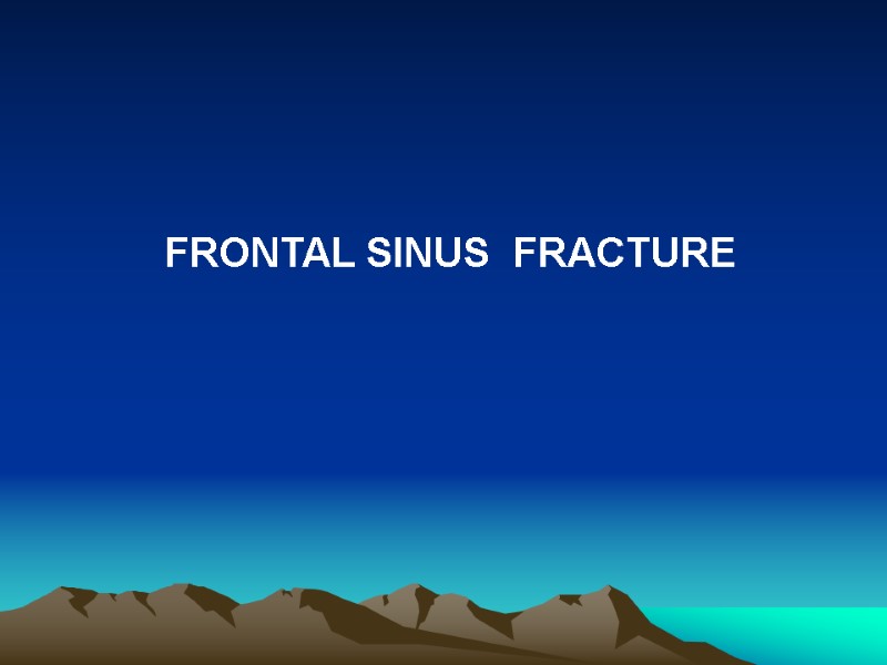 FRONTAL SINUS  FRACTURE